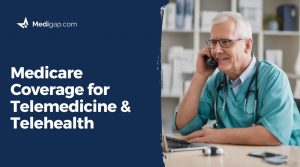 Medicare Coverage for Telemedicine & Telehealth