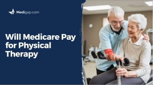 Will Medicare Pay for Physical Therapy?