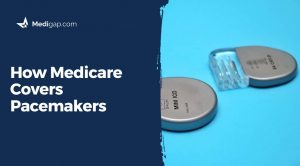 How Medicare Covers Pacemakers