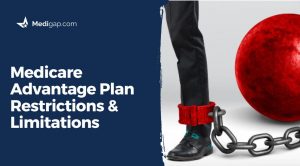 Medicare Advantage Plan Restrictions & Limitations