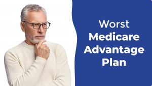 The Worst Medicare Advantage Plans in 2024