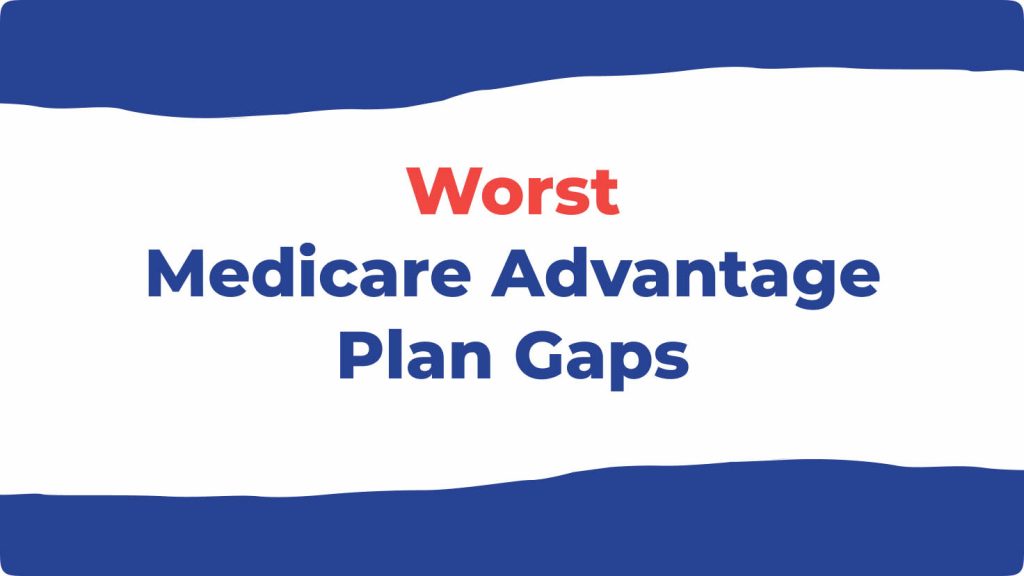 worst medicare advantage plan gaps