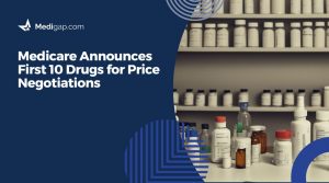 Medicare Announces First 10 Drugs for Price Negotiations