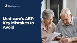 Medicare’s AEP: Key Mistakes to Avoid
